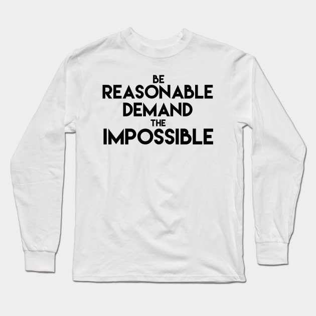 Be reasonable demand the impossible Long Sleeve T-Shirt by SAN ART STUDIO 